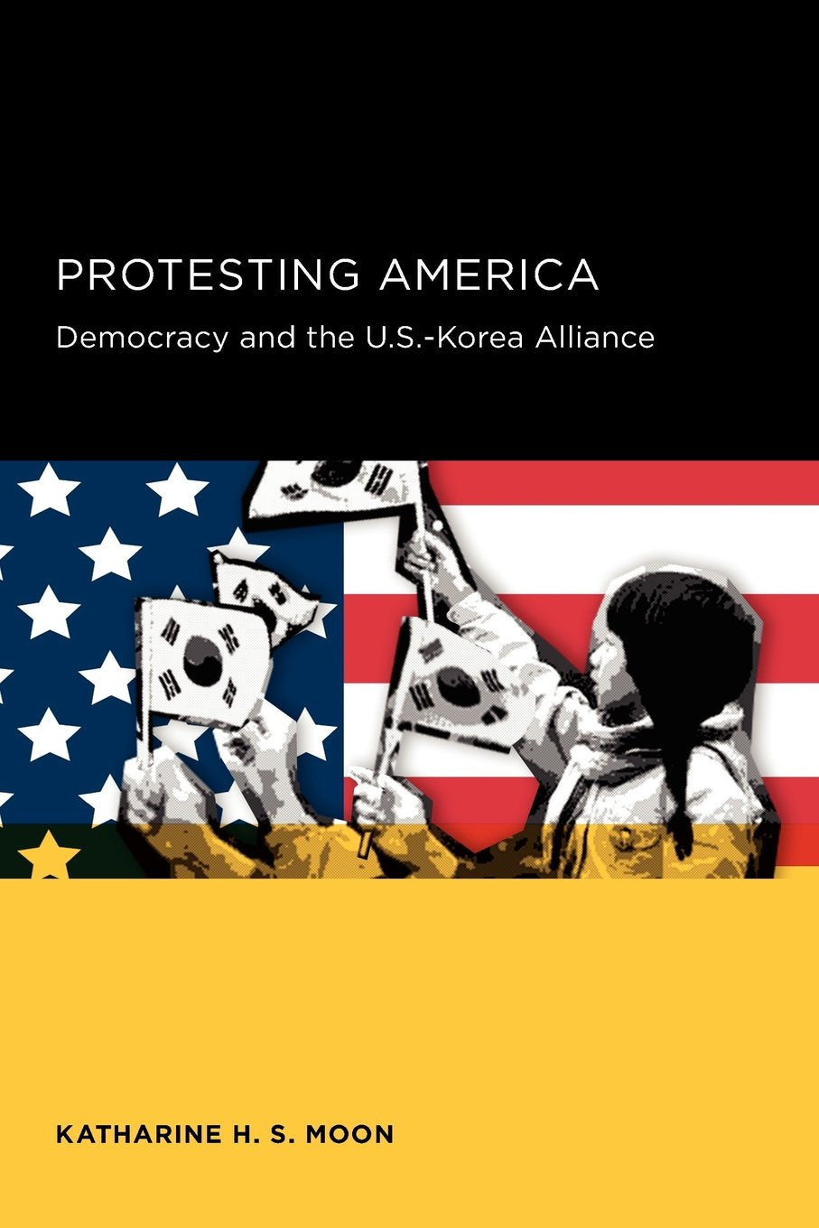 Protesting America: Democracy And The U.S.Korea Alliance (Seoulcalifornia Series In Korean Studies),New