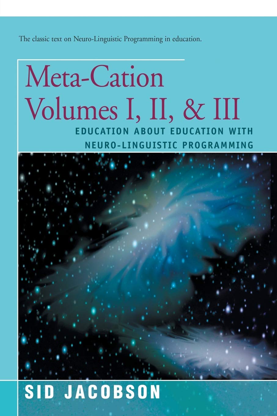MetaCation Volumes I, II, & III: Education about Education with NeuroLinguistic Programming,Used