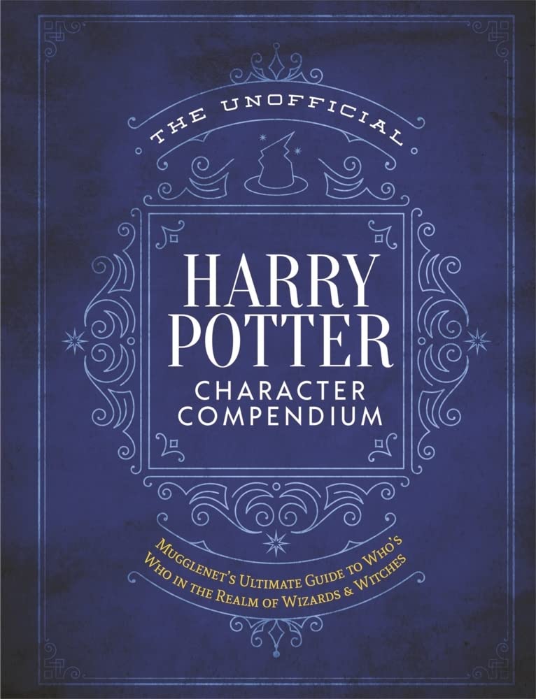 The Unofficial Harry Potter Character Compendium: MuggleNet's Ultimate Guide to Who's Who in the Realm of Wizards and Witches (T,Used