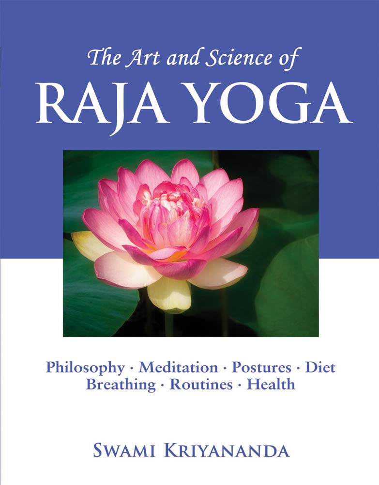 The Art and Science of Raja Yoga: A Guide To SelfRealization,New