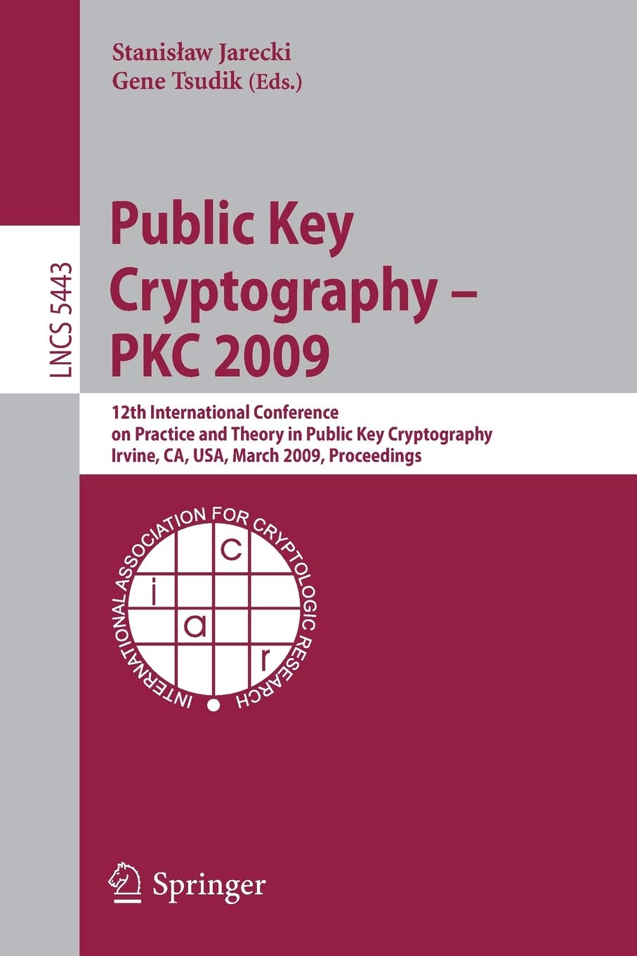 Public Key Cryptography  PKC 2009: 12th International Conference on Practice and Theory in Public Key Cryptography Irvine, CA, ,Used