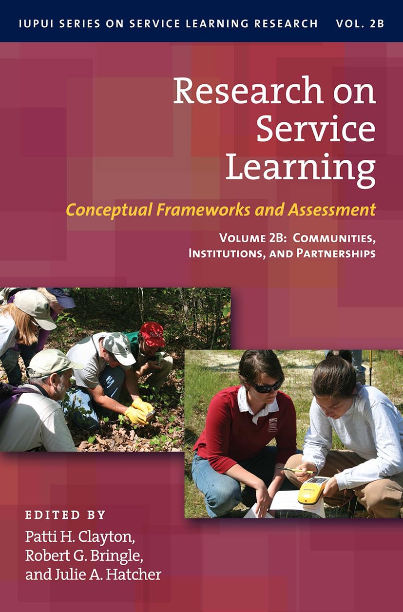 Research on Service Learning: Conceptual Frameworks and Assessments: Volume 2B: Communities, Institutions, and Partnerships (IUP,New