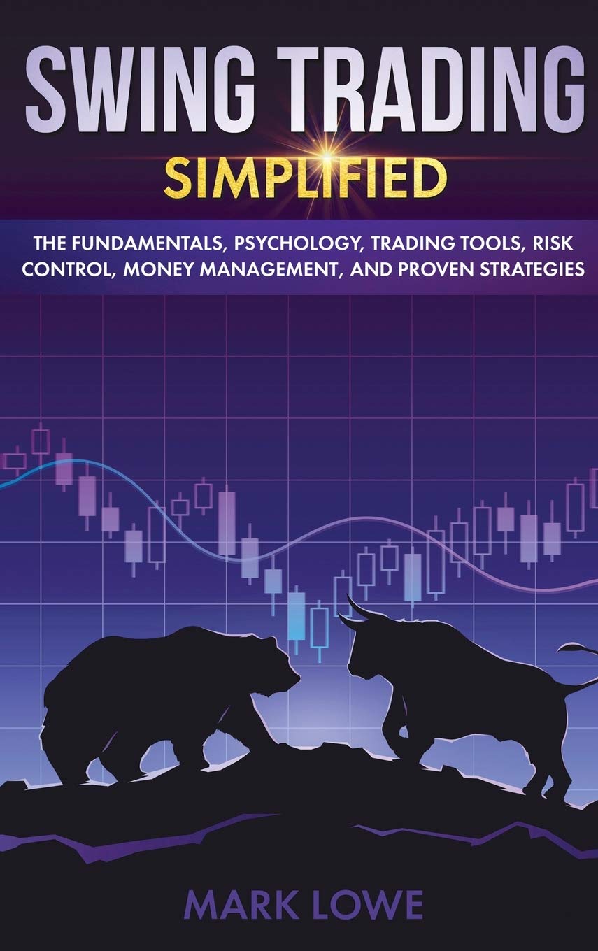 Swing Trading: Simplified  The Fundamentals, Psychology, Trading Tools, Risk Control, Money Management, And Proven Strategies (,Used