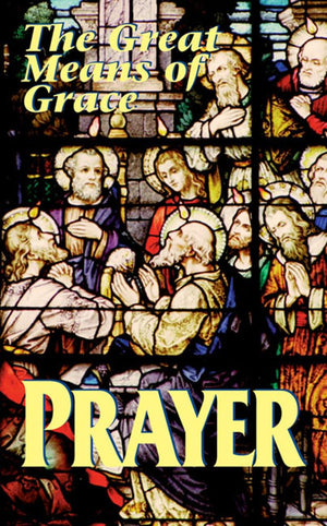 Prayer: The Great Means of Grace,Used