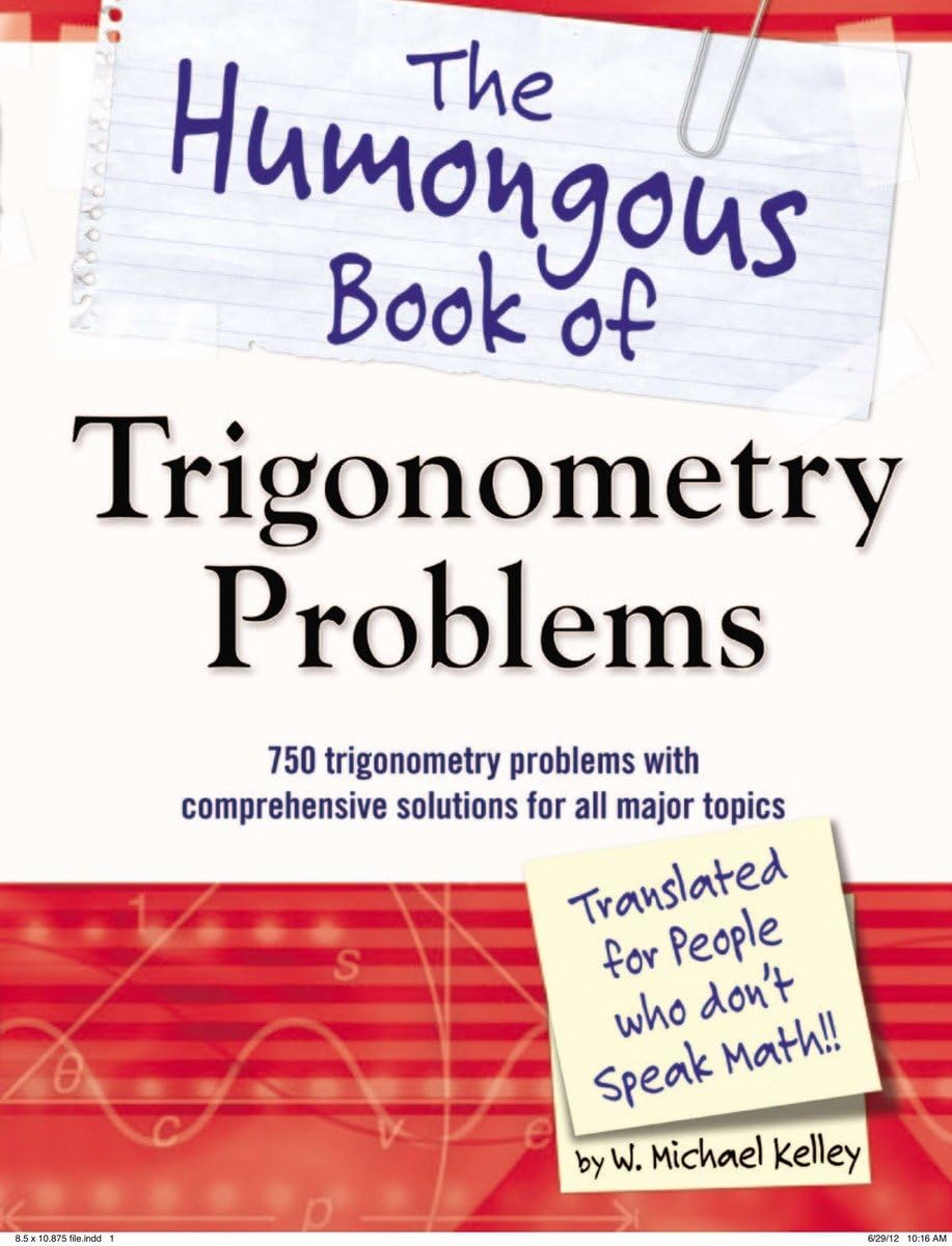 The Humongous Book Of Trigonometry Problems: 750 Trigonometry Problems With Comprehensive Solutions For All Major Topics (Humong