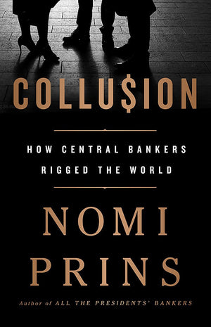 Collusion: How Central Bankers Rigged the World,New