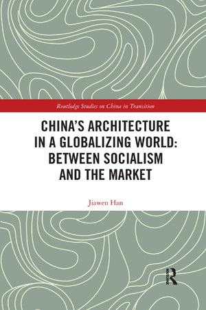 China's Architecture in a Globalizing World: Between Socialism and the Market (Routledge Studies on China in Transition),Used