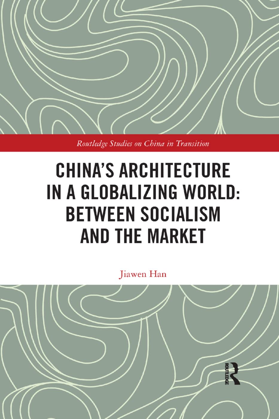 China's Architecture in a Globalizing World: Between Socialism and the Market (Routledge Studies on China in Transition),Used