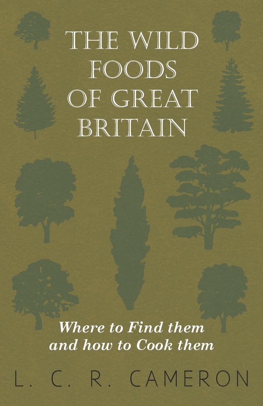 The Wild Foods of Great Britain Where to Find them and how to Cook them,Used