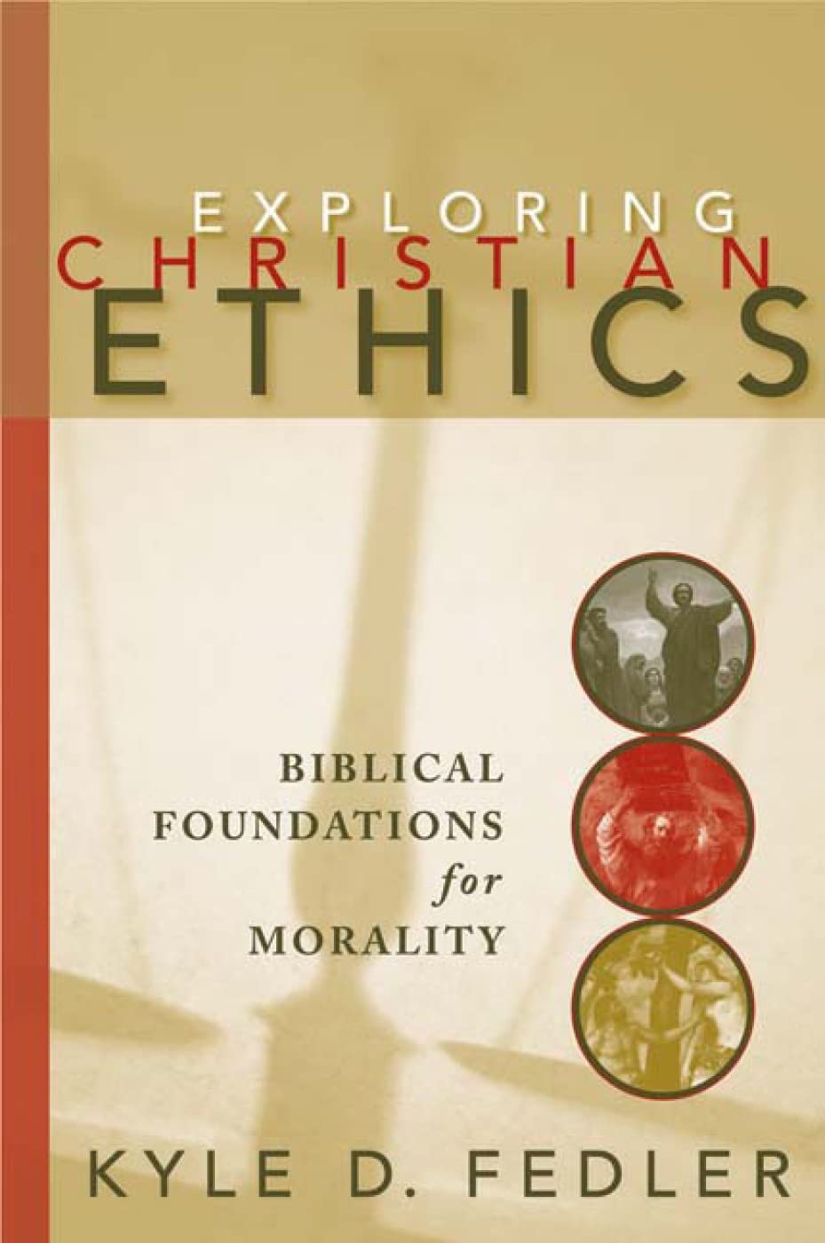 Exploring Christian Ethics: Biblical Foundations for Morality,Used