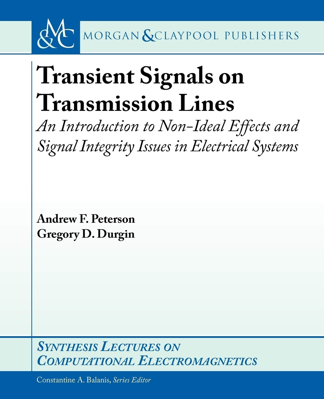 Transient Signals on Transmission Lines: An Introduction to NonIdeal Effects and Signal Integrity Issues in Electrical Systems ,Used