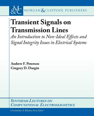 Transient Signals on Transmission Lines: An Introduction to NonIdeal Effects and Signal Integrity Issues in Electrical Systems ,Used