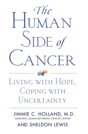 The Human Side of Cancer: Living with Hope, Coping with Uncertainty,Used