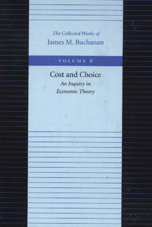 Cost And Choice: An Inquiry In Economic Theory (The Collected Works Of James M. Buchanan),New