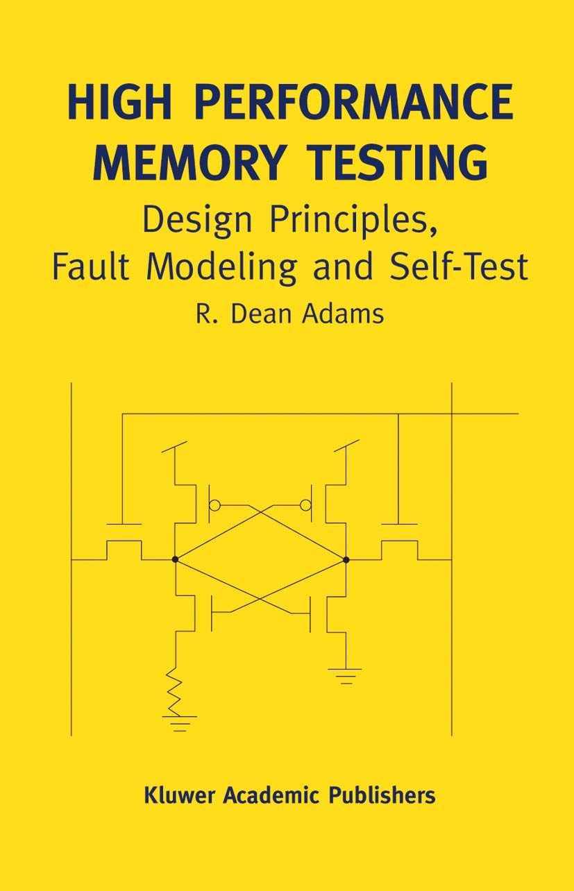 High Performance Memory Testing: Design Principles, Fault Modeling and SelfTest (Frontiers in Electronic Testing, 22A),Used