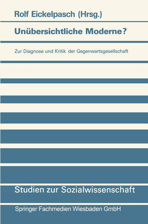 Unbersichtliche Moderne?: Zur Diagnose und Kritik der Gegenwartsgesellschaft (Studien zur Sozialwissenschaft, 107) (German Editi,Used