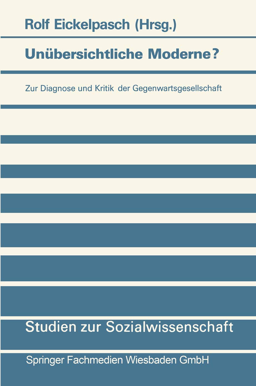 Unbersichtliche Moderne?: Zur Diagnose und Kritik der Gegenwartsgesellschaft (Studien zur Sozialwissenschaft, 107) (German Editi,Used