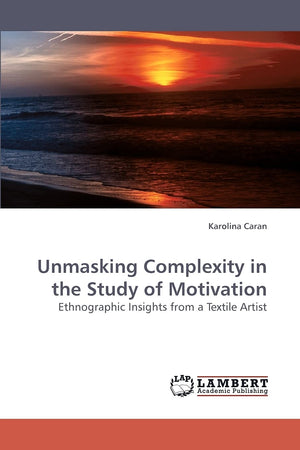 Unmasking Complexity in the Study of Motivation: Ethnographic Insights from a Textile Artist,Used