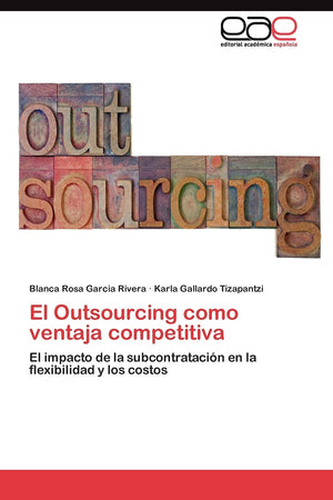 El Outsourcing como ventaja competitiva: El impacto de la subcontratacin en la flexibilidad y los costos (Spanish Edition),Used