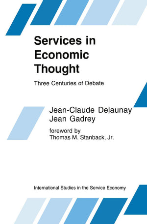Services In Economic Thought: Three Centuries Of Debate (International Studies In The Service Economy, 3),New