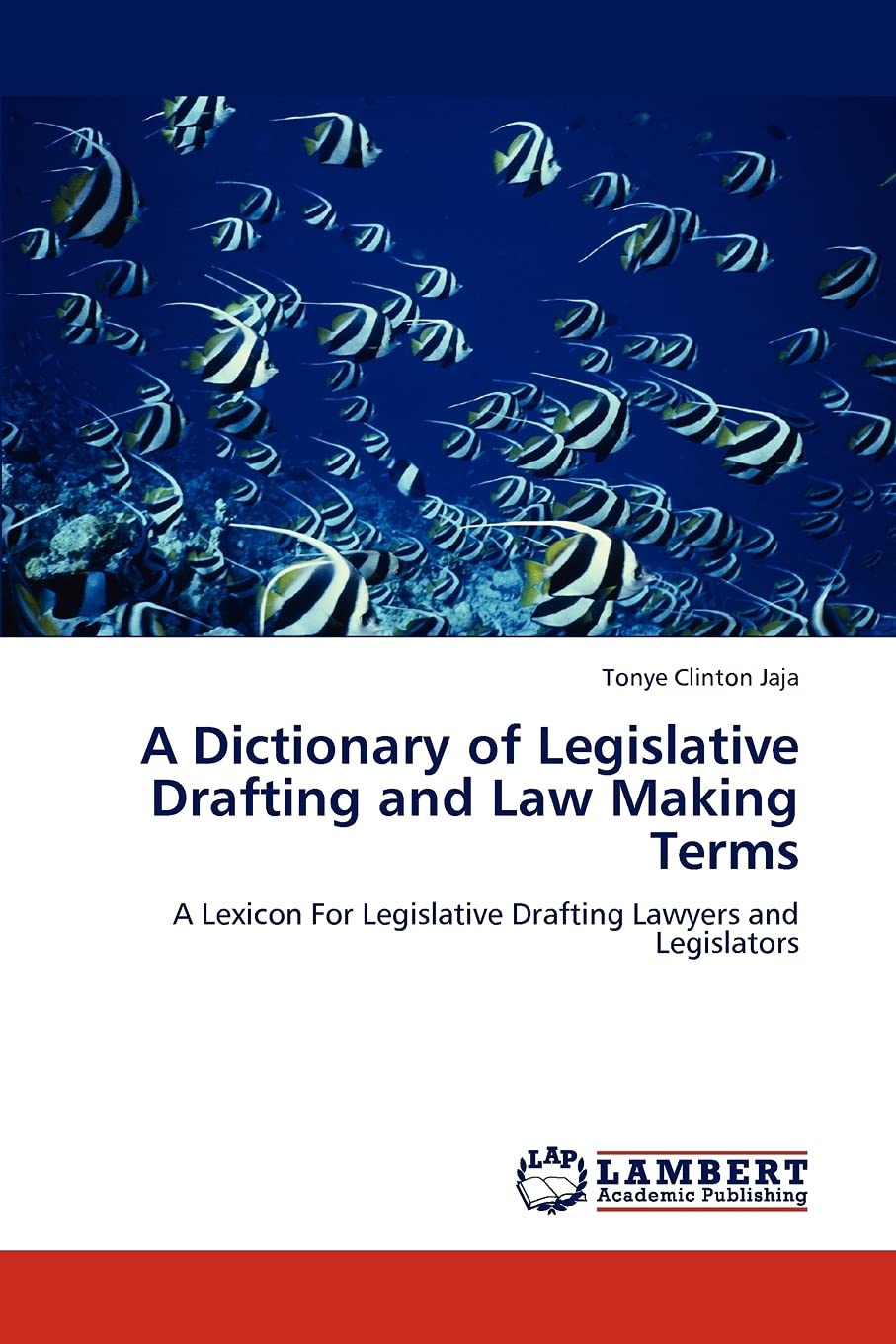 A Dictionary of Legislative Drafting and Law Making Terms: A Lexicon For Legislative Drafting Lawyers and Legislators,Used