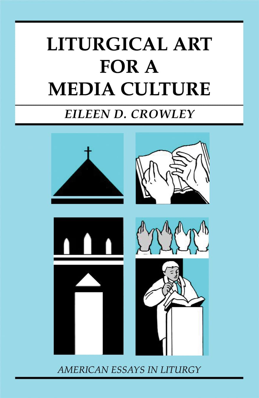 Liturgical Art For A Media Culture (American Essays In Liturgy),New