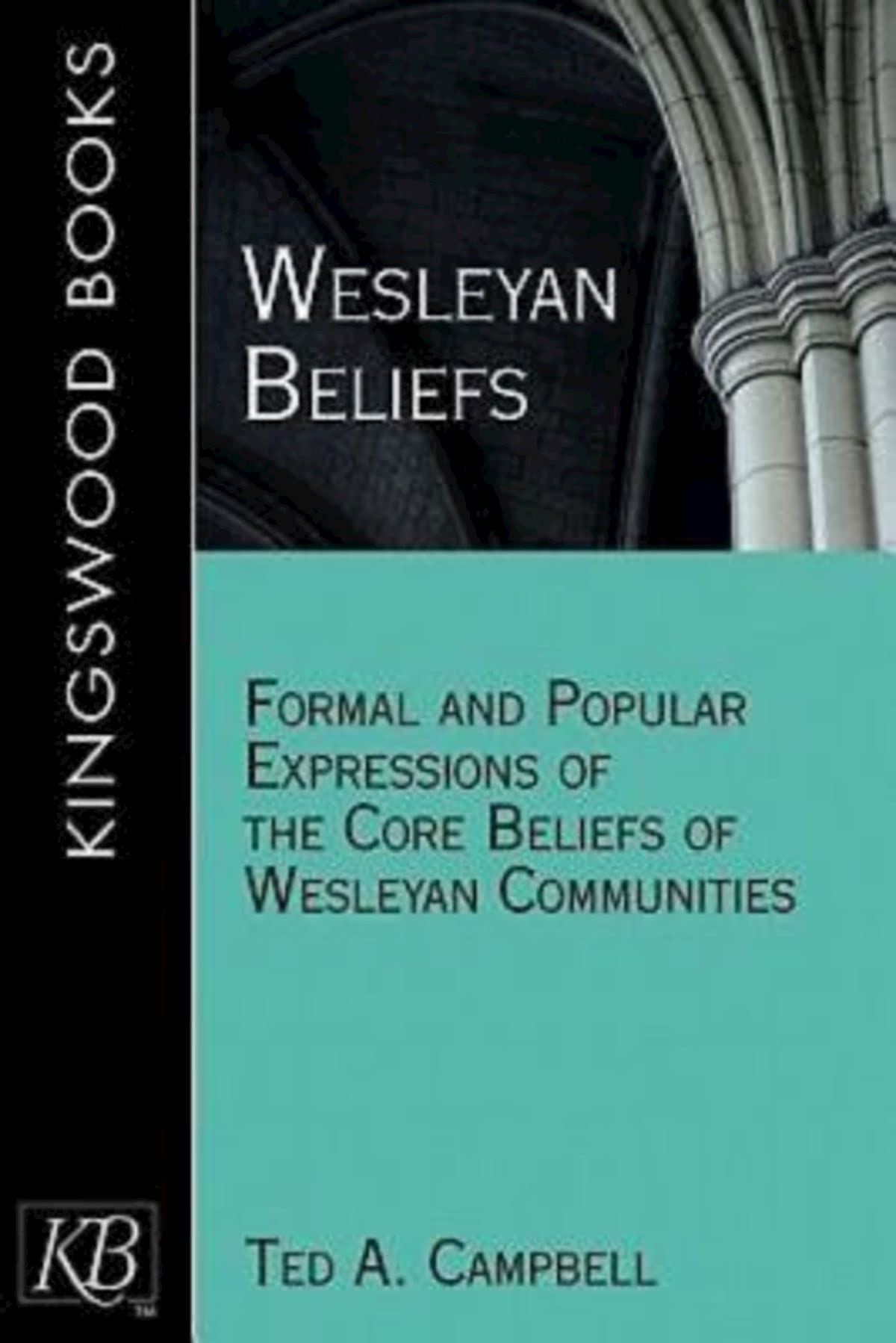 Wesleyan Beliefs: Formal and Popular Expressions of the Core Beliefs of Wesleyan Communities,Used