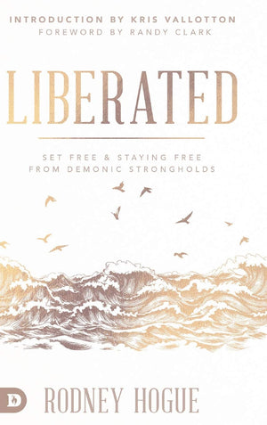 Liberated: Set Free and Staying Free from Demonic Strongholds,Used
