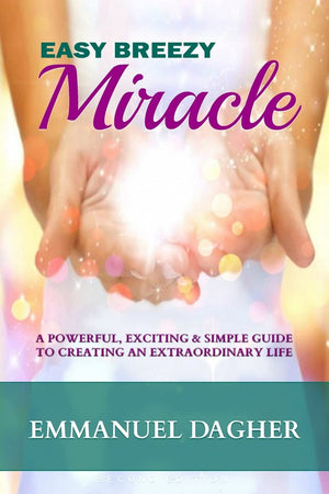 Easy Breezy Miracle: A Powerful, Exciting & Simple Guide to Creating an Extraordinary Life,Used