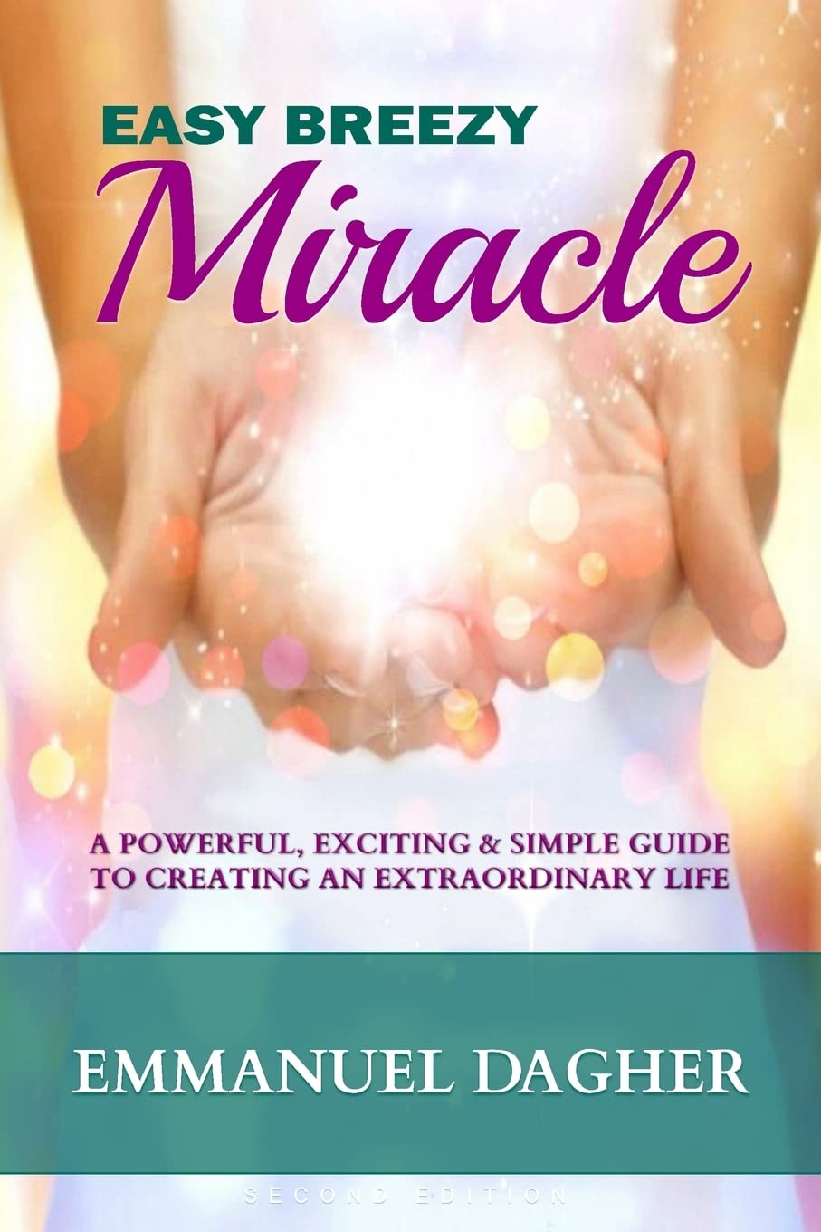 Easy Breezy Miracle: A Powerful, Exciting & Simple Guide to Creating an Extraordinary Life,Used