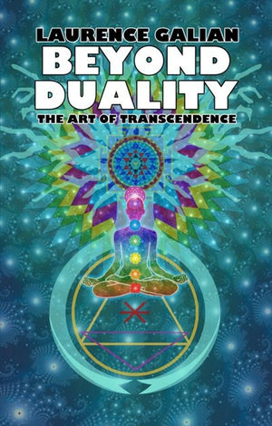 Beyond Duality: The Art of Transcendence,Used