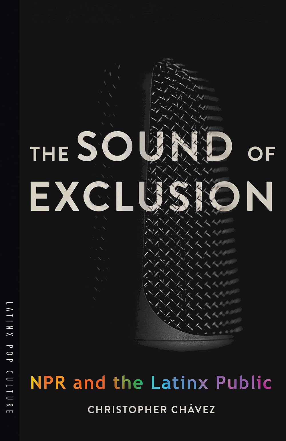 The Sound Of Exclusion: Npr And The Latinx Public (Latinx Pop Culture),Used