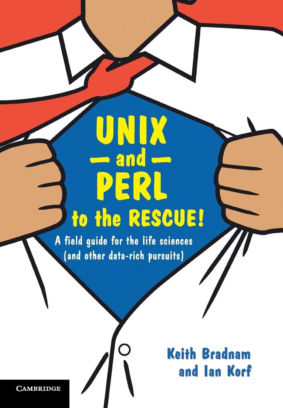 UNIX and Perl to the Rescue!: A Field Guide for the Life Sciences (and Other Datarich Pursuits),Used
