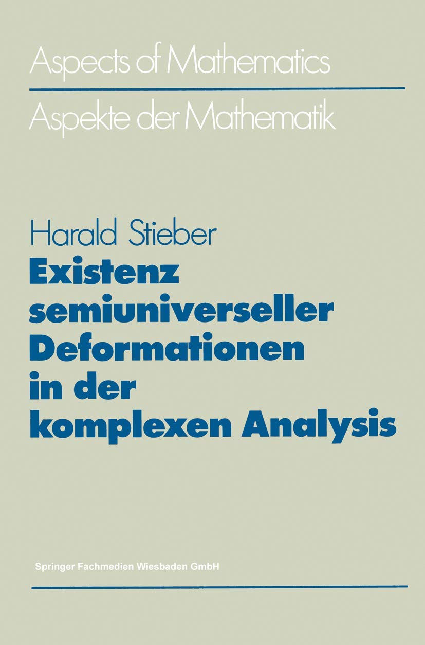 Existenz semiuniverseller Deformationen in der komplexen Analysis (Aspects of Mathematics, D 5) (German Edition),Used