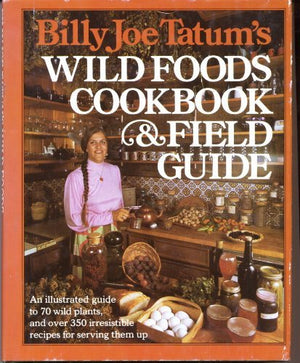 Billy Joe Tatum's Wild Foods Cookbook and Field Guide,New