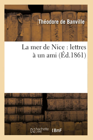 La Mer De Nice: Lettres  Un Ami (D.1861) (Histoire) (French Edition),New