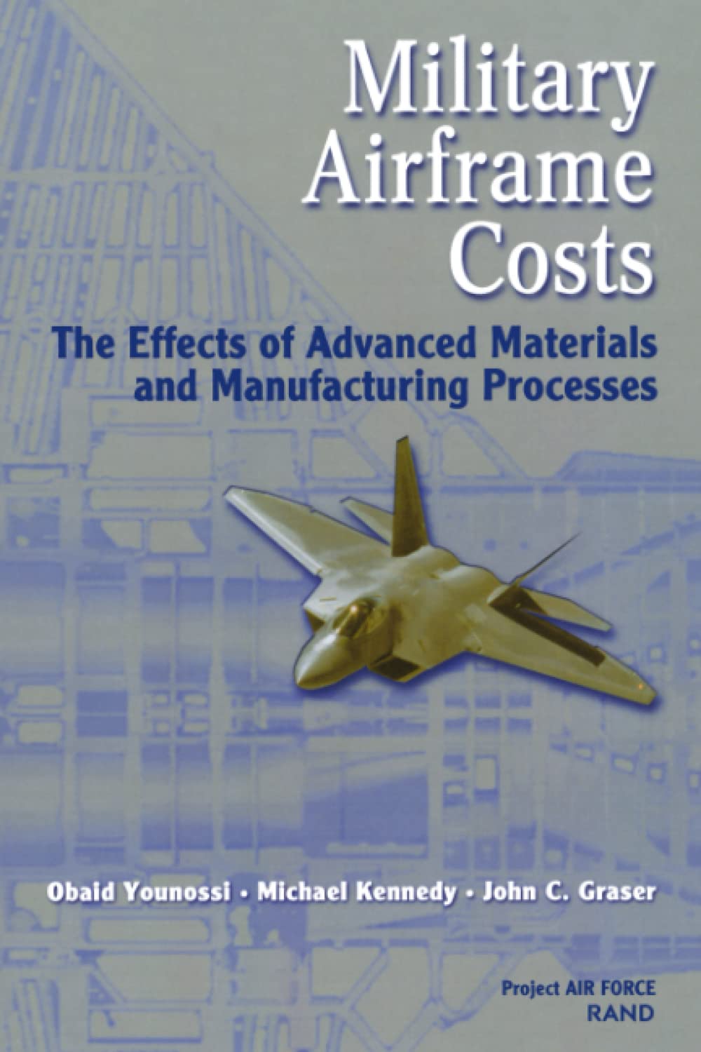 Military Airframe Costs: The Effects of Advances Materials and Manufacturing Processes: The Effects of Advances Materials and Ma,Used