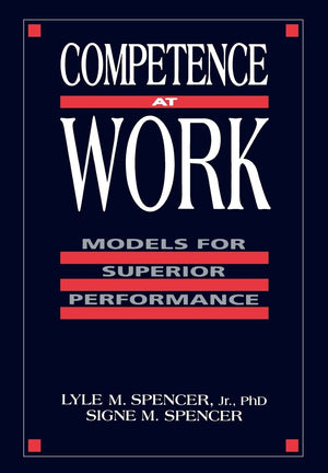 Competence At Work: Models For Superior Performance-new
