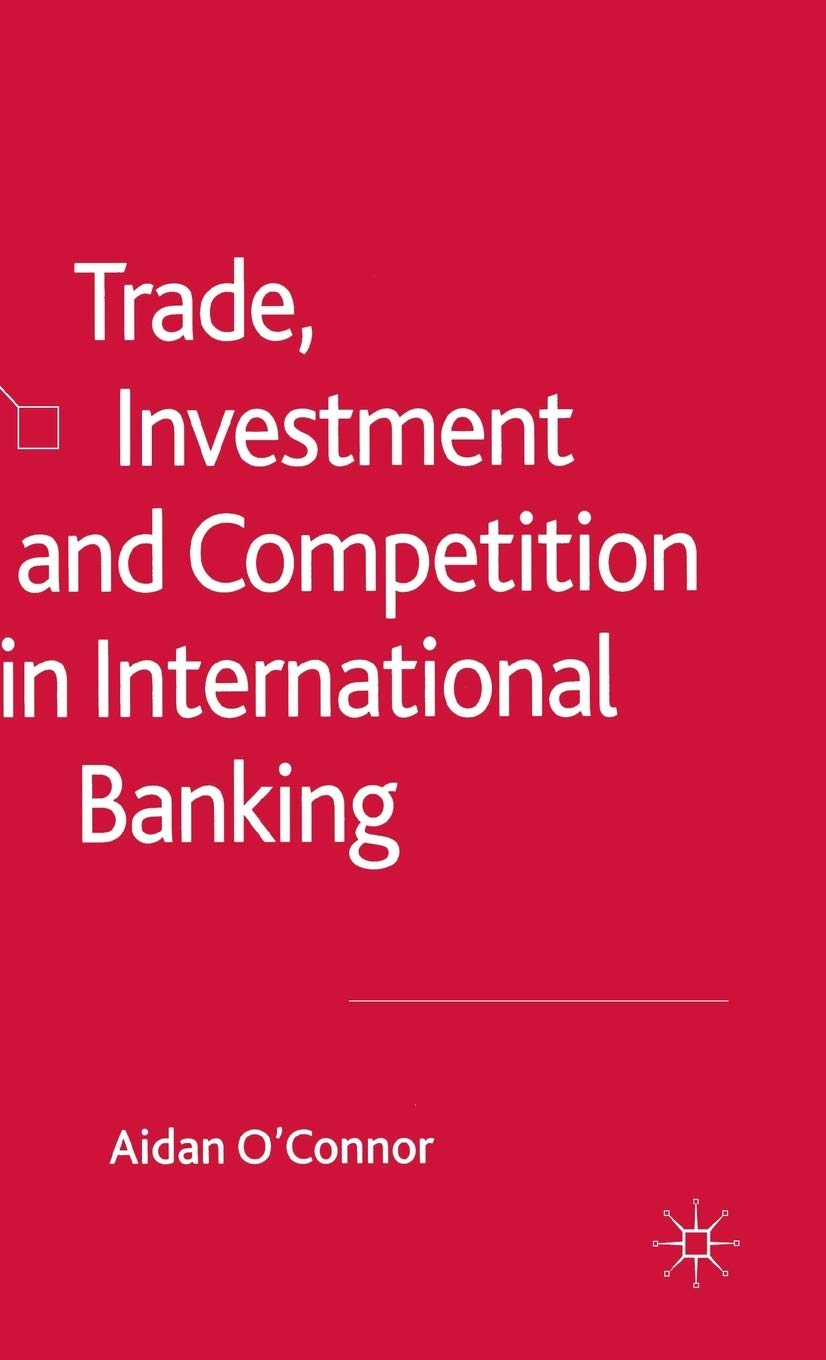 Trade, Investment and Competition in International Banking,New