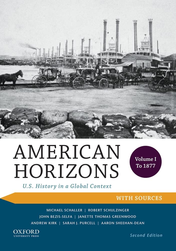 American Horizons: U.S. History In A Global Context, Volume I: To 1877, With Sources,New