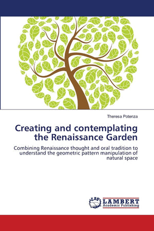 Creating and contemplating the Renaissance Garden: Combining Renaissance thought and oral tradition to understand the geometric ,Used