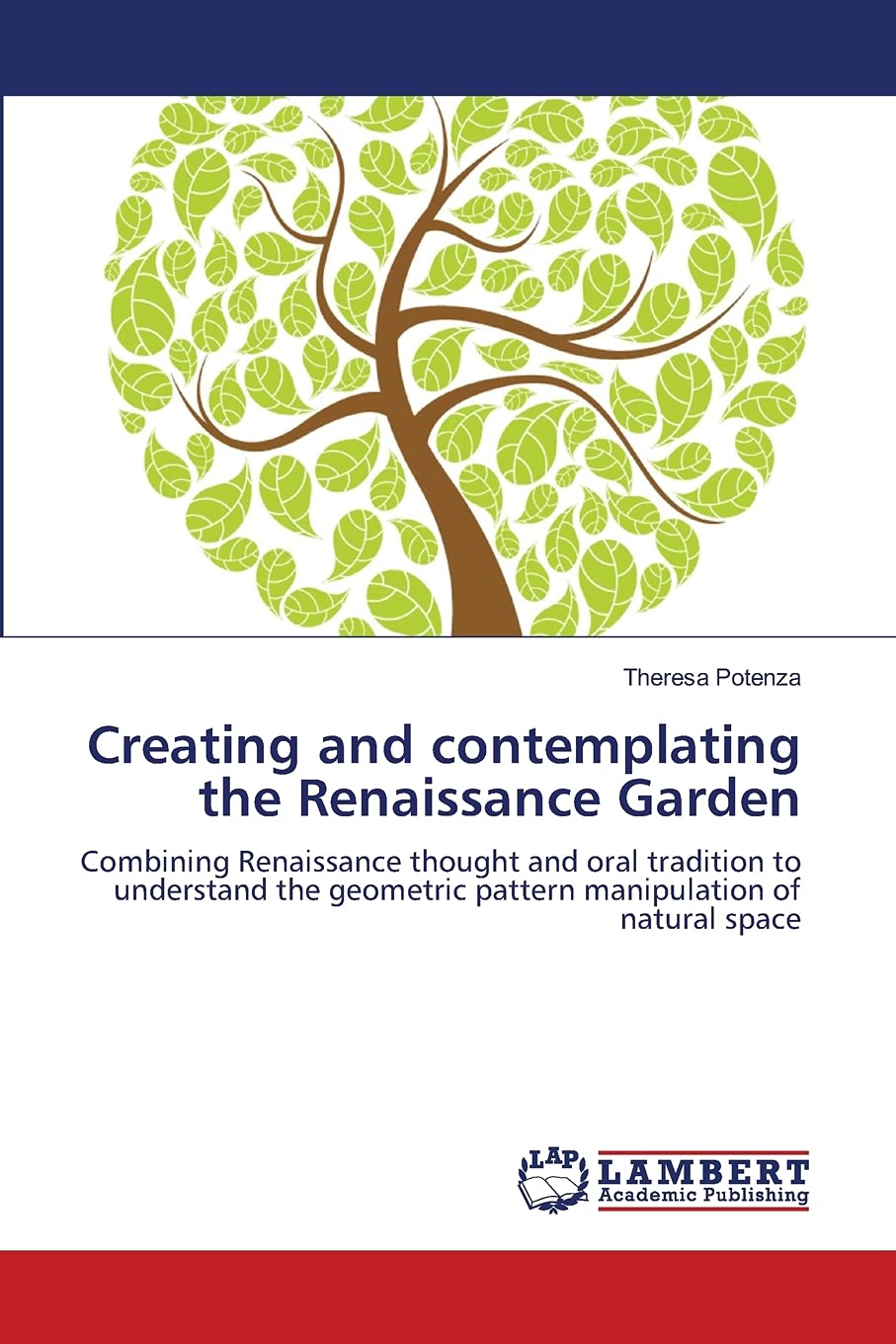 Creating and contemplating the Renaissance Garden: Combining Renaissance thought and oral tradition to understand the geometric ,Used