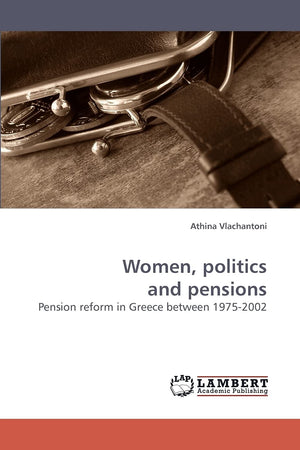 Women, politics and pensions: Pension reform in Greece between 19752002,Used