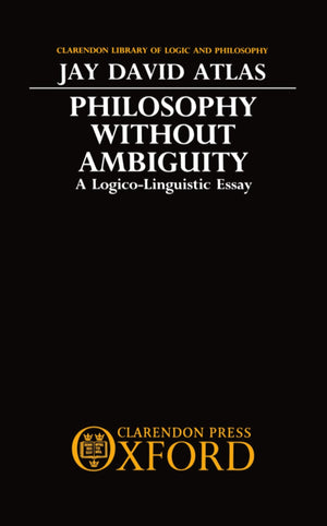 Philosophy without Ambiguity: A LogicoLinguistic Essay (Clarendon Library of Logic and Philosophy),Used