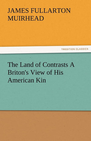 The Land of Contrasts a Briton's View of His American Kin,Used