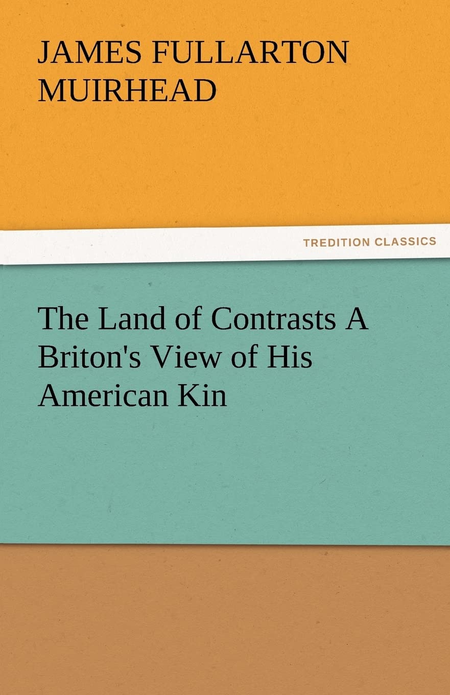 The Land of Contrasts a Briton's View of His American Kin,Used