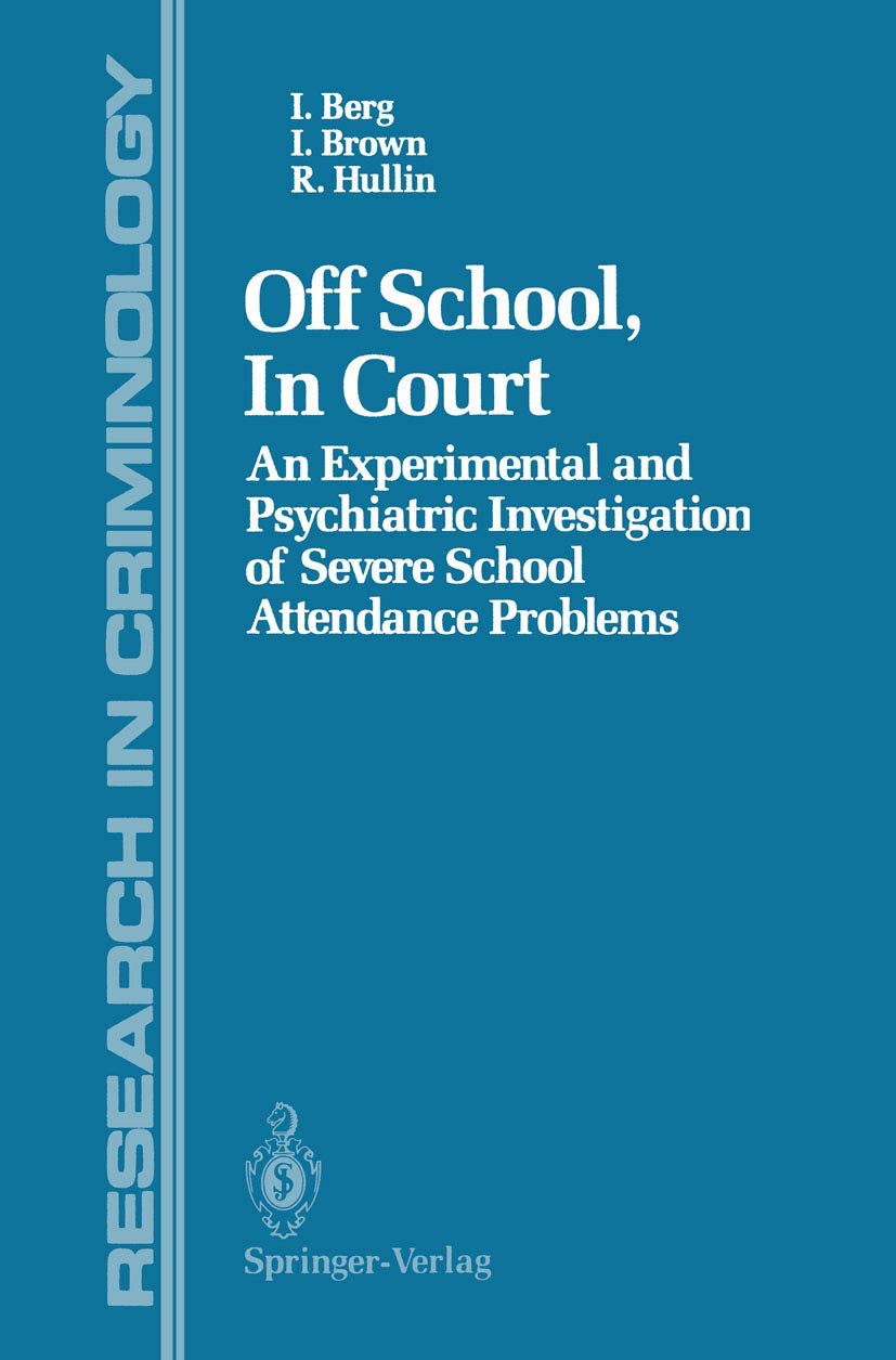 Off School, In Court: An Experimental And Psychiatric Investigation Of Severe School Attendance Problems (Research In Criminolog,Used