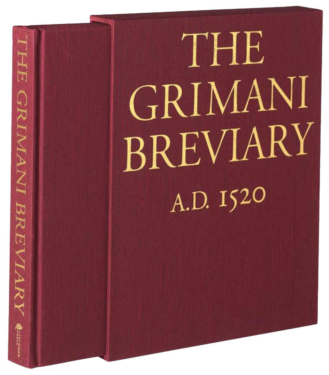 The Grimani Breviary: Reproduced From The Illuminated Manuscript Belonging To The Biblioteca Marciana, Venice