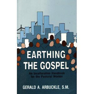 Earthing The Gospel: An Inculturation Handbook For Pastoral Workers