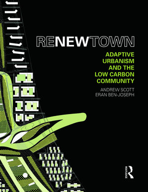 Renew Town: Adaptive Urbanism And The Low Carbon Community